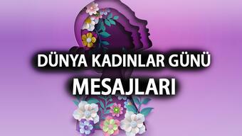 8 Mart 2023 Dünya Kadınlar Günü mesajları... Anlamlı, resimli Kadınlar Günü ile ilgili sözler ve Kadınlar Günü mesajları
