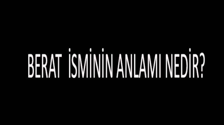 Berat İsminin Anlamı Nedir? Berat İsmi Kur'an'da Geçer Mi, Tdk Sözlük Anlamı Ne Demek?