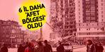 6 il daha afet bölgesi ilan edildi!