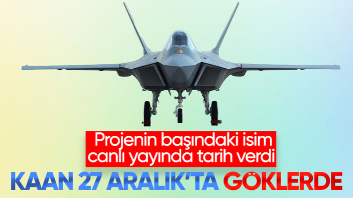 Milli Muharip Uçağı Kaan'ın uçuş tarihi belli oldu